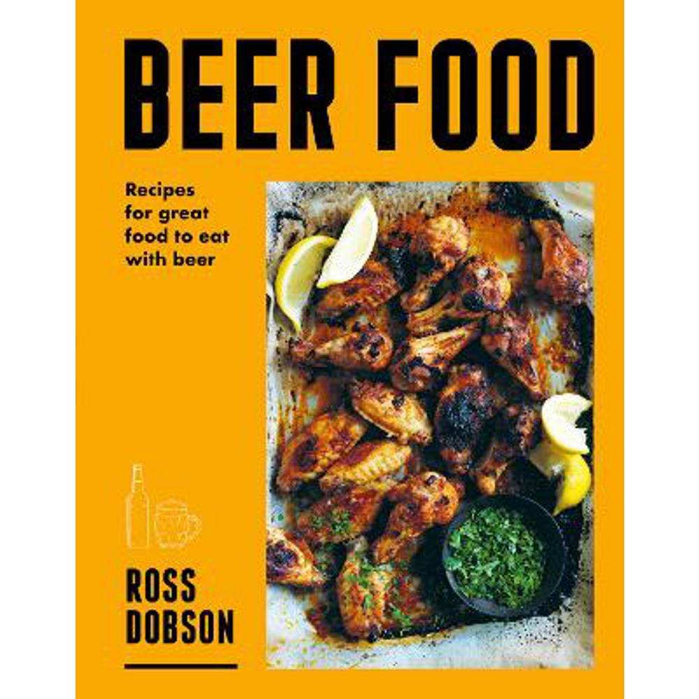 Beer Food: Recipes for great food to eat with beer (Paperback) - Ross Dobson